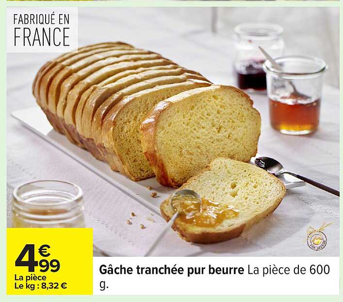 Gâche tranchée pur beurre La pièce de 600 g.