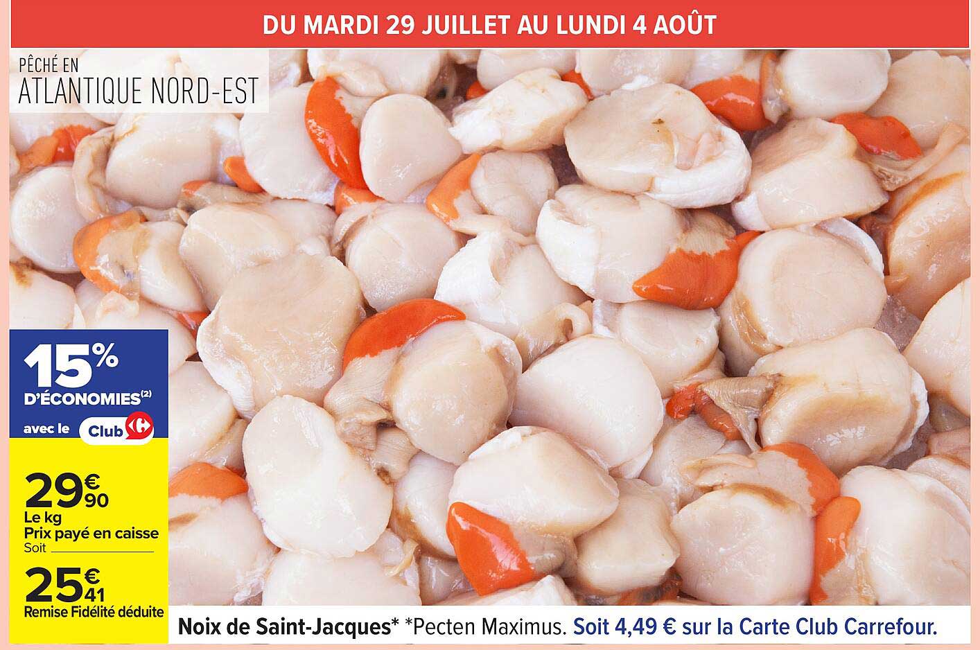 Noix de Saint-Jacques* *Pecten Maximus. Soit 4,49 € sur la Carte Club Carrefour.