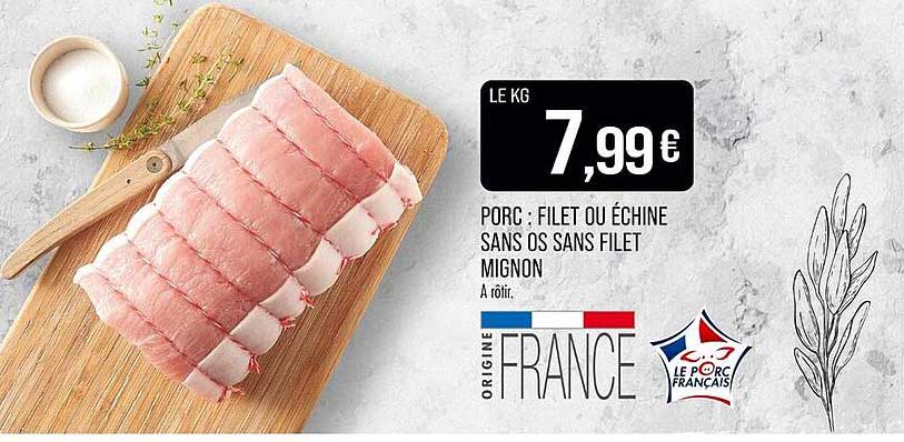 PORC : FILET OU ÉCHINE SANS OS SANS FILET MIGNON