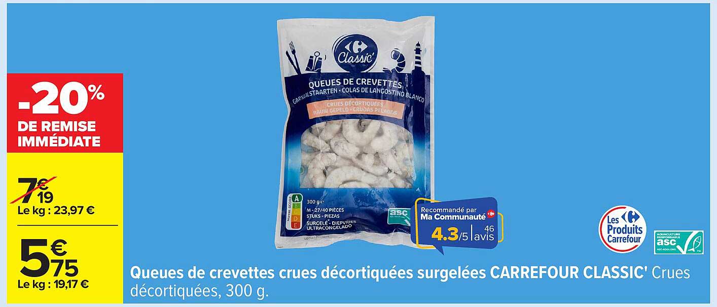 Queues de crevettes crues décortiquées surgelées CARREFOUR CLASSIC' Crues décortiquées, 300 g.