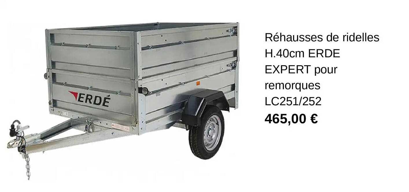 Réhausses de ridelles H.40cm ERDE EXPERT pour remorques LC251/252