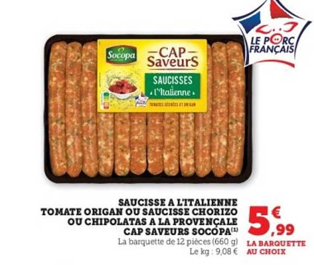 SAUCISSE A L'ITALIENNE TOMATE ORIGAN OU SAUCISSE CHORIZO OU CHIPOLATAS A LA PROVENCALE CAP SAVEURS SOCOPA