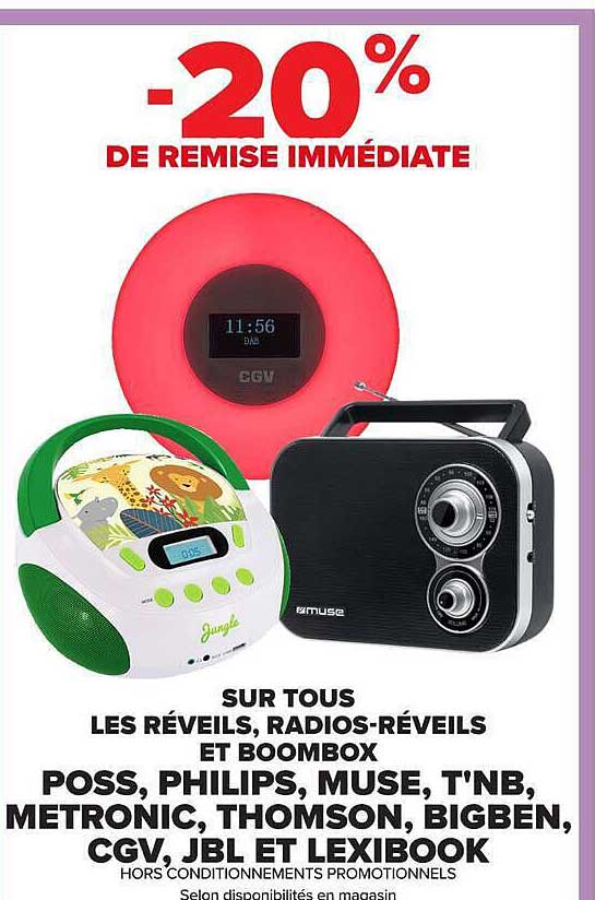 -20% DE REMISE IMMÉDIATE SUR TOUS LES RÉVEILS, RADIOS-RÉVEILS ET BOOMBOX POSS, PHILIPS, MUSE, T'NB, METRONIC, THOMSON, BIGBEN, CGV, JBL ET LEXIBOOK