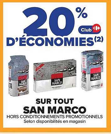 20% d'ÉCONOMIES(2) Club Carrefour Market SUR TOUT SAN MARCO