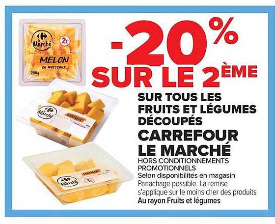 -20% SUR LE 2ÈME SUR TOUS LES FRUITS ET LÉGUMES DÉCOUPÉS CARREFOUR LE MARCHÉ