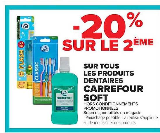 -20% SUR LE 2ÈME SUR TOUS LES PRODUITS DENTAIRES CARREFOUR SOFT