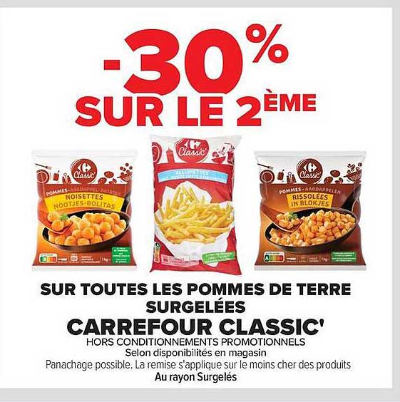 -30% SUR LE 2ÈME SUR TOUTES LES POMMES DE TERRE SURGELÉES CARREFOUR CLASSIC'