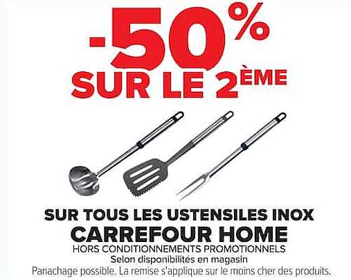 -50% SUR LE 2ÈME SUR TOUS LES USTENSILES INOX CARREFOUR HOME