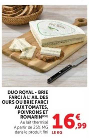 DUO ROYAL - BRIE FARCI À L'AIL DES OURS OU BRIE FARCI AUX TOMATES, POIVRONS ET ROMARIN