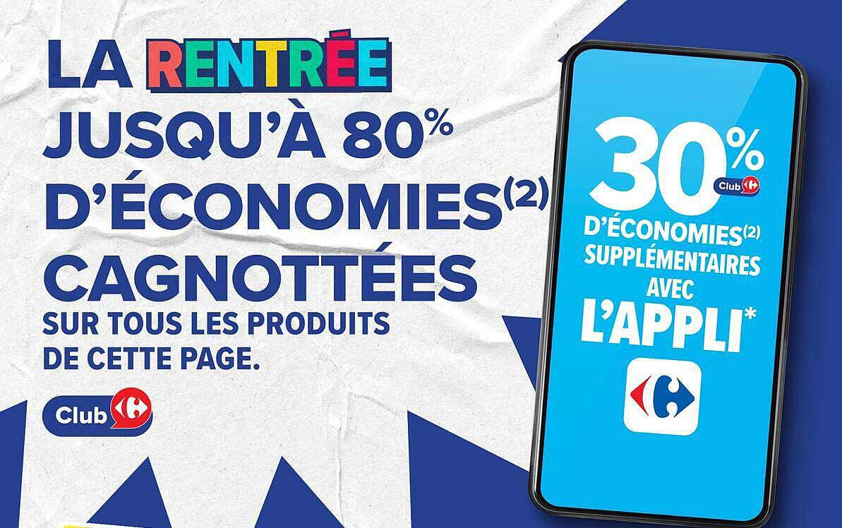 LA RENTRÉE JUSQU’À 80% D’ÉCONOMIES(2) CAGNOTTÉES SUR TOUS LES PRODUITS DE CETTE PAGE.