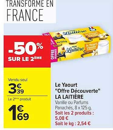 Le Yaourt "Offre Découverte" LA LAITIERE Vanille ou Parfums Panachés, 8 x 125 g. Soit les 2 produits : 5,08 € Soit le kg : 2,54 €