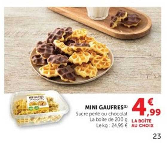 MINI GAUFRES(1) Sucre perlé ou chocolat La boîte de 200 g Le kg : 24,95 € LA BOÎTE AU CHOIX
