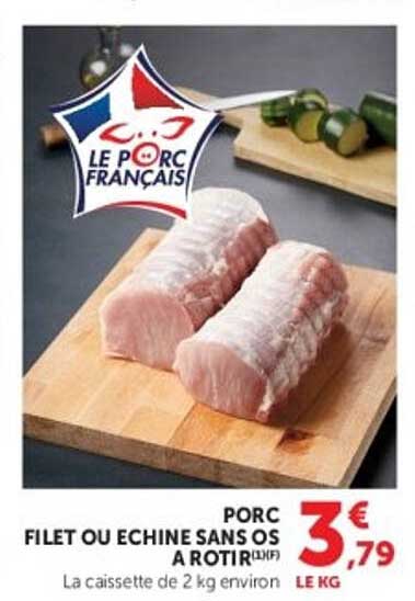 PORC FILET OU ECHINE SANS OS A ROTIR (H) F