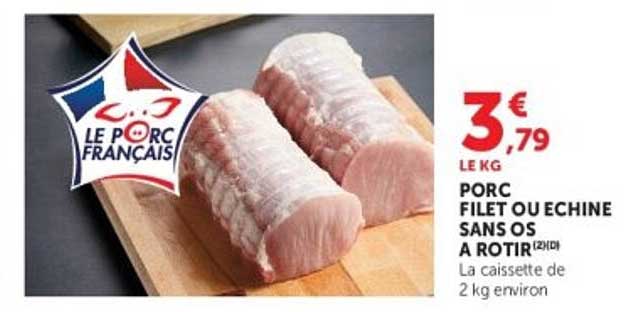 PORC FILET OU ECHINE SANS OS A ROTIR