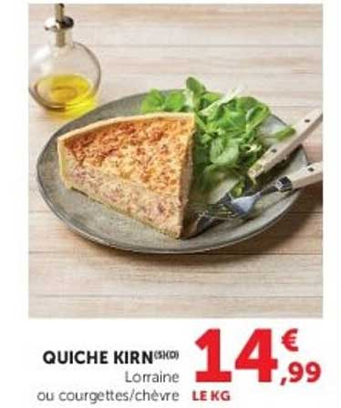 QUICHE KIRN(SKI) Lorraine ou courgettes/chèvre
