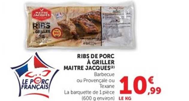 RIBS DE PORC À GRILLER MAITRE JACQUES Barbecue ou Provençale ou Texane La barquette de 1 pièce (600 g environ)