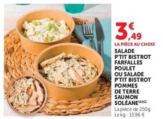 SALADE P'TIT BISTROT FARFALLES POULET OU SALADE P'TIT BISTROT POMMES DE TERRE SAUMON SOLÉANE