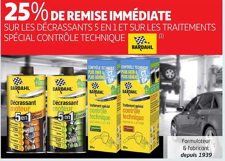 25% DE REMISE IMMÉDIATE SUR LES DÉCRASSANTS 5 EN 1 ET SUR LES TRAITEMENTS SPÉCIAL CONTRÔLE TECHNIQUE
