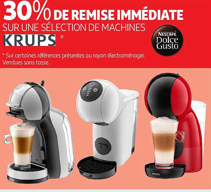 30% DE REMISE IMMEDIATE SUR UNE SÉLECTION DE MACHINES KRUPS
