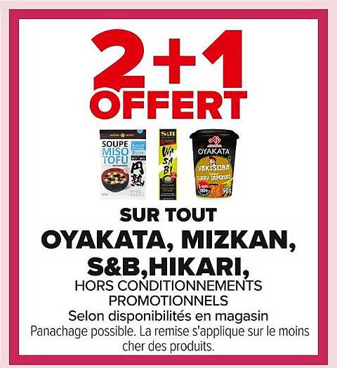2 + 1 OFFERT SUR TOUT OYAKATA, MIZKAN, S&B, HIKARI