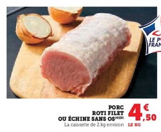 PORC ROTI FILET OU ÉCHINE SANS OS