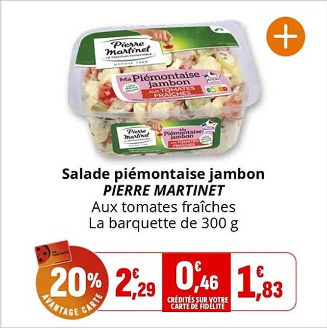 Salade piémontaise jambon PIERRE MARTINET