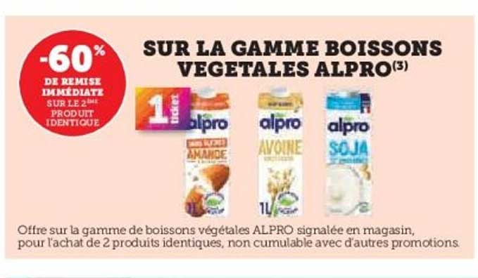 SUR LA GAMME BOISSONS VEGETALES ALPRO