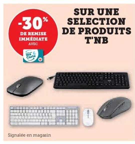SUR UNE SELECTION DE PRODUITS T'NB