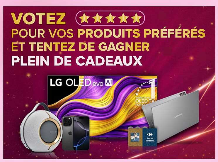 VOTEZ POUR VOS PRODUITS PRÉFÉRÉS ET TENTEZ DE GAGNER PLEIN DE CADEAUX