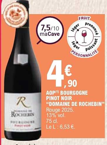 AOP BOURGOGNE PINOT NOIR "DOMAINE DE ROCHEBIN" Rouge 2025. 13% vol. 75 cl. Le L : 6,53 €.