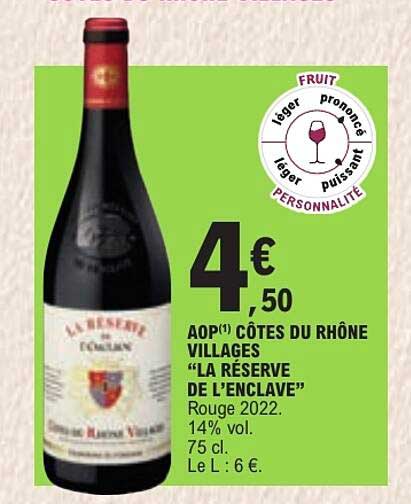AOP(1) CÔTES DU RHÔNE VILLAGES “LA RÉSERVE DE L’ENCLAVE” Rouge 2022. 14% vol. 75 cl. Le L : 6 €.