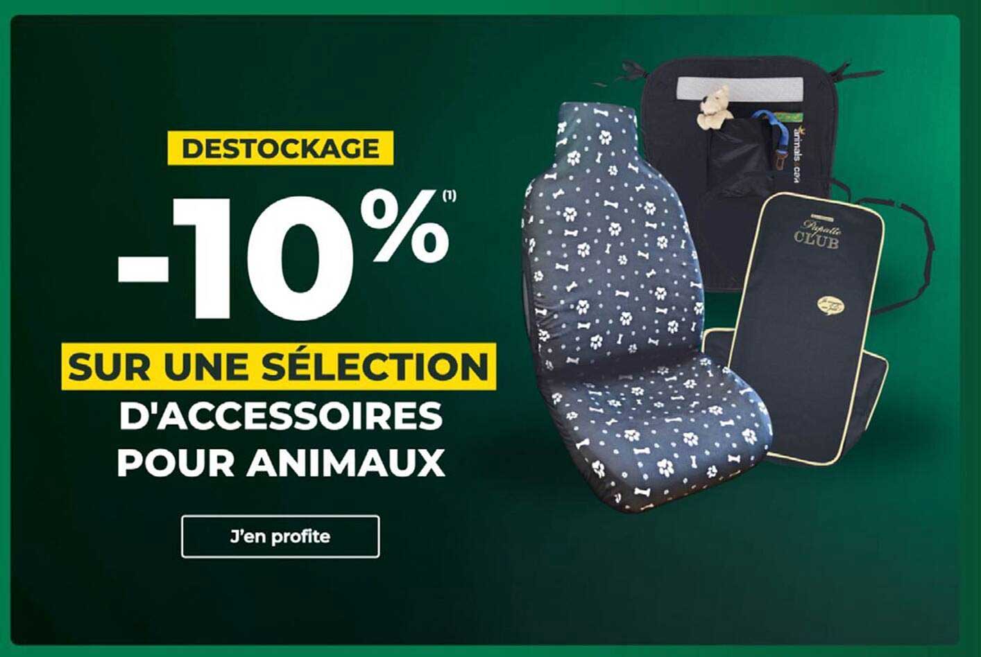 DESTOCKAGE -10% SUR UNE SÉLECTION D'ACCESSOIRES POUR ANIMAUX