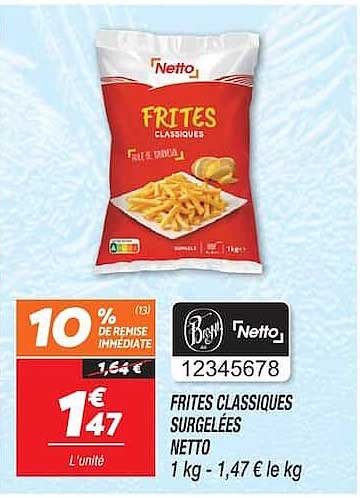 FRITES CLASSIQUES SURGELEES NETTO 1 kg - 1,47 € le kg
