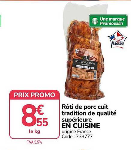 Rôti de porc cuit tradition de qualité supérieure EN CUISINE origine France Code : 733777