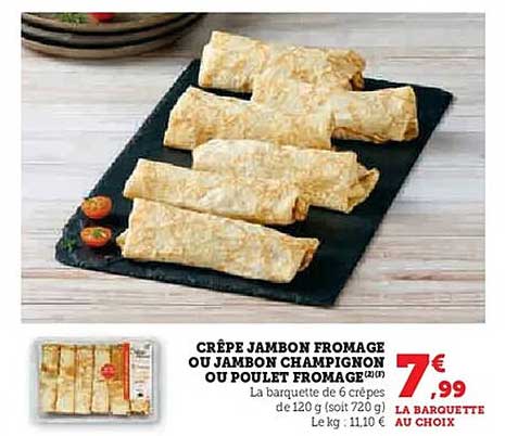 CRÊPE JAMBON FROMAGE OU JAMBON CHAMPIGNON OU POULET FROMAGE