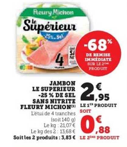 JAMBON LE SUPERIEUR -25% DE SEL SANS NITRITE FLEURY MICHON