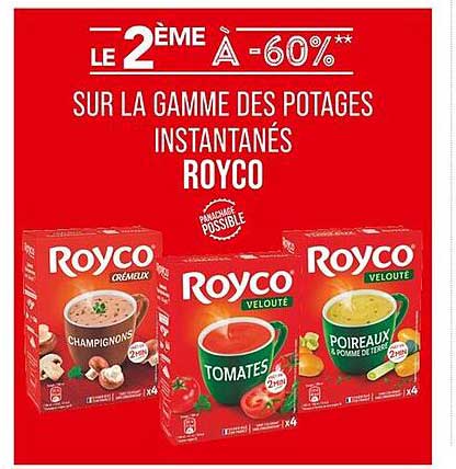 LE 2ÈME À -60%** SUR LA GAMME DES POTAGES INSTANTANÉS ROYCO