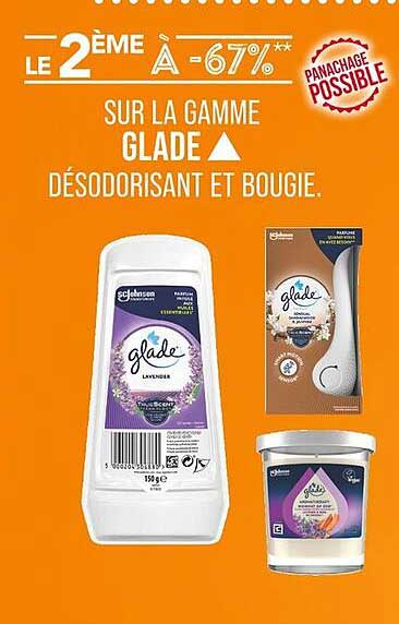 LE 2ème À -67%** SUR LA GAMME GLADE DÉODORISANT ET BOUGIE.