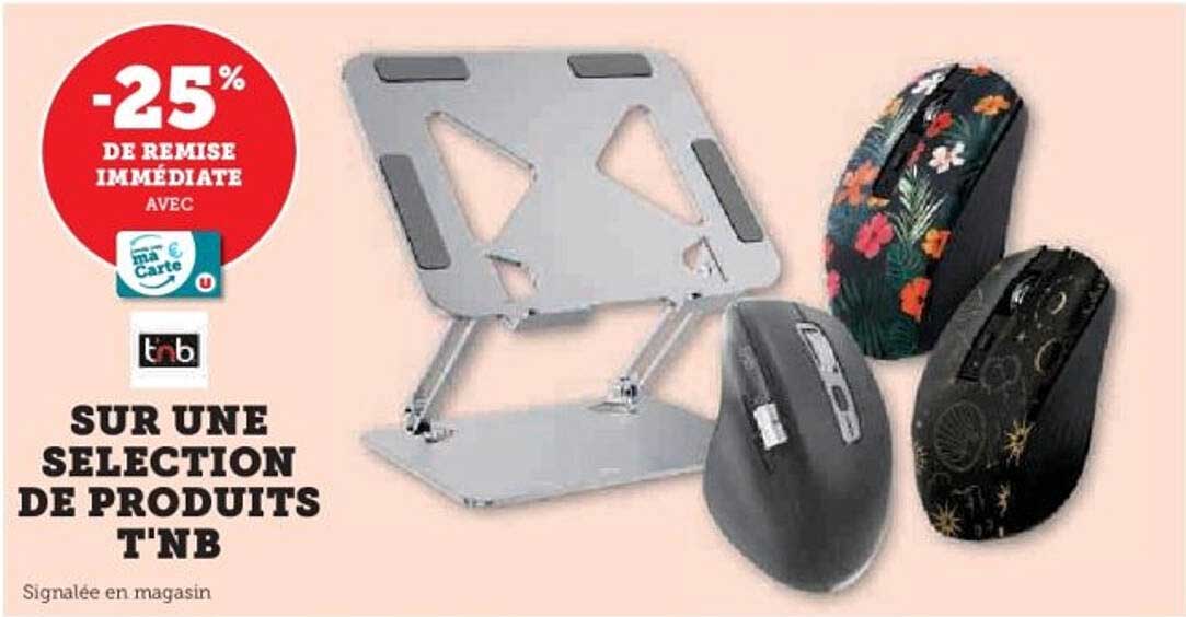 SUR UNE SELECTION DE PRODUITS T'NB