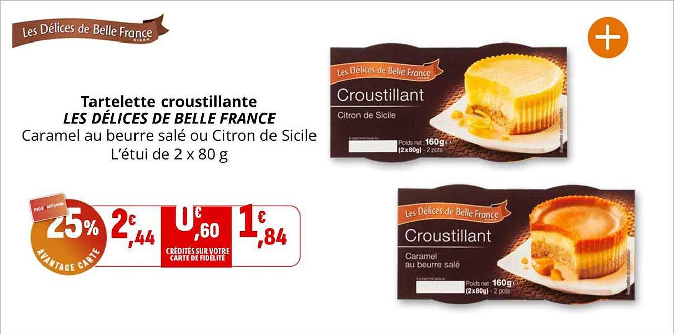 Tartelette croustillante LES DÉLICES DE BELLE FRANCE