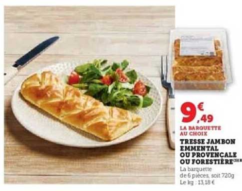 TRESSE JAMBON EMMENTAL OU PROVENÇALE OU FORESTIÈRE