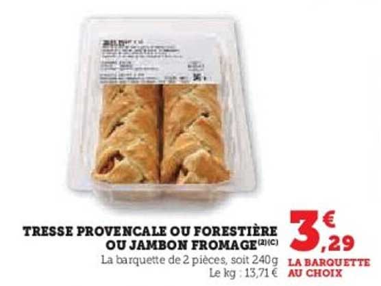 TRESSE PROVENCALE OU FORESTIERE OU JAMBON FROMAGE