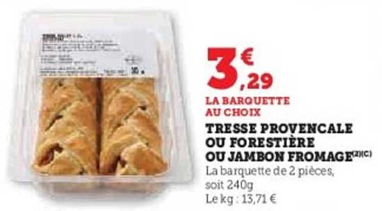 TRESSE PROVENCALE OU FORESTIERE OU JAMBON FROMAGE