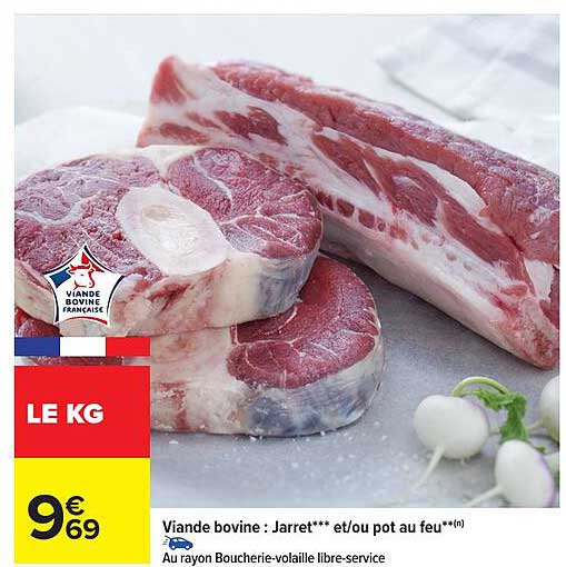 Viande bovine : Jarret*** et/ou pot au feu**