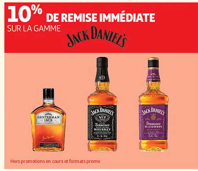 10% DE REMISE IMMÉDIATE SUR LA GAMME JACK DANIEL'S