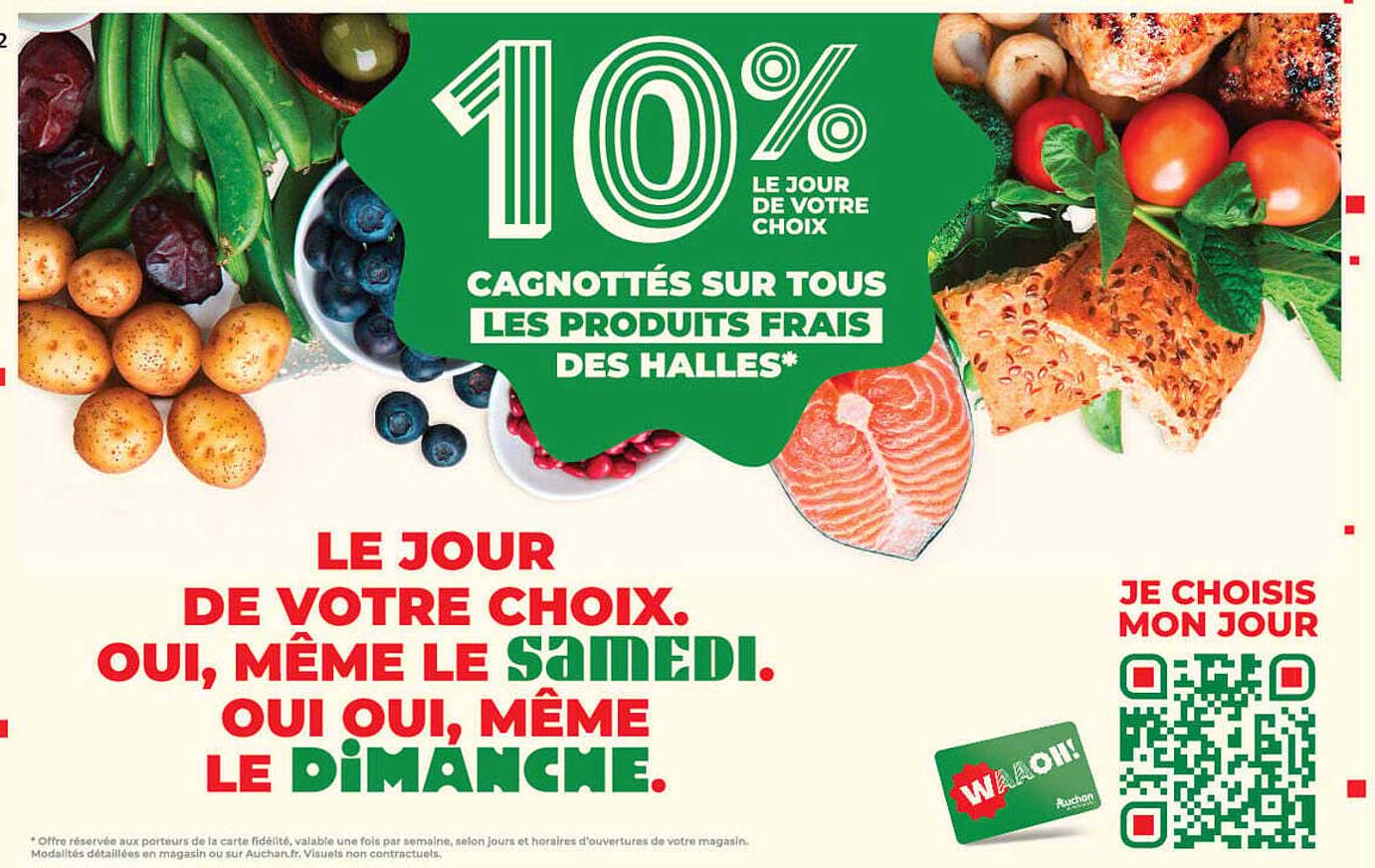 10% LE JOUR DE VOTRE CHOIX CAGNOTTÉS SUR TOUS LES PRODUITS FRAIS DES HALLES*