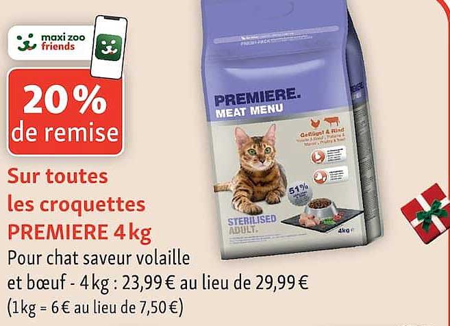 20 % de remise Sur toutes les croquettes PREMIERE 4kg Pour chat saveur volaille et boeuf - 4kg : 23,99€ au lieu de 29,99€ (1kg = 6€ au lieu de 7,50€)