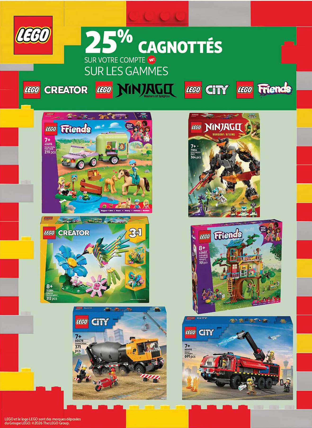 25% CAGNOTTÉS SUR VOTRE COMPTE SUR LES GAMMES LEGO CREATOR LEGO NINJAGO LEGO CITY LEGO FRIENDS
