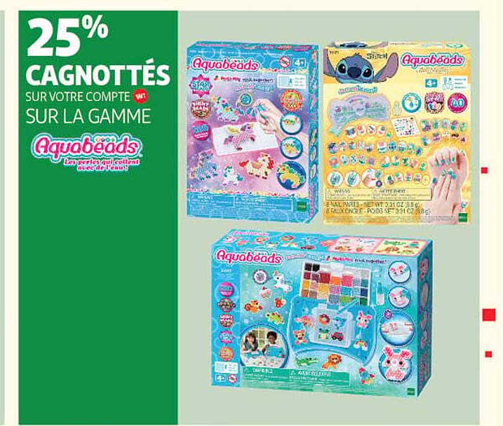25% CAGNOTTÉS SUR VOTRE COMPTE W SUR LA GAMME Aquabeads