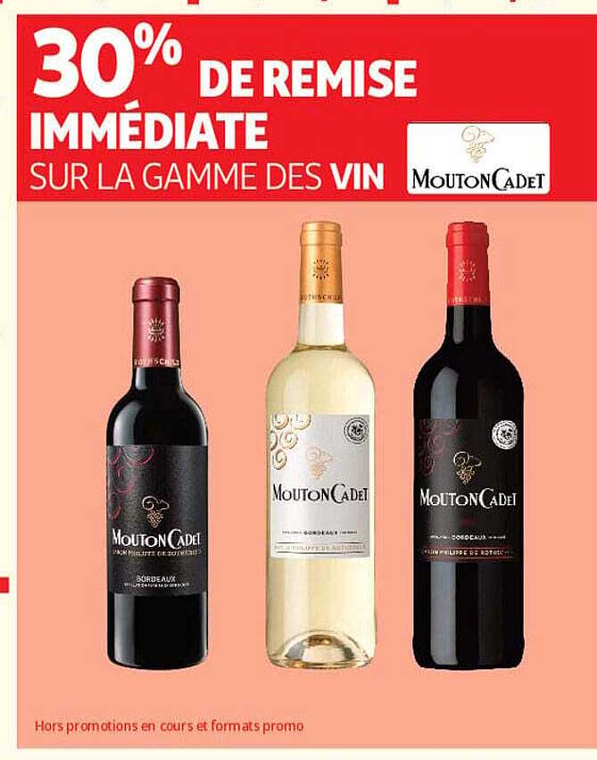 30% DE REMISE IMMEDIATE SUR LA GAMME DES VIN MOUTON CADET